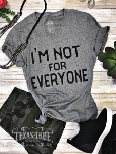 “I’m Not For Everyone” Tee