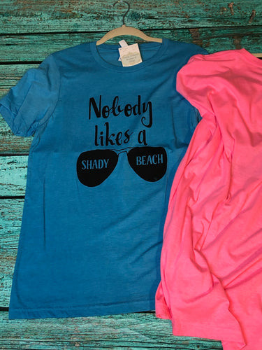 “Nobody Likes A Shady Beach” tee