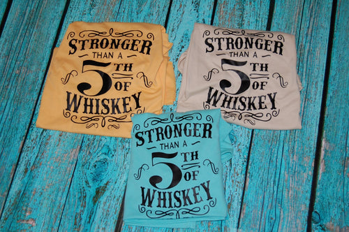 “Stronger Than a 5th of Whiskey” Tee