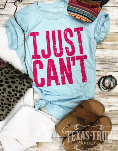 “I Just Can’t” Tee