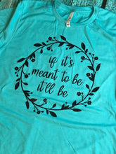 If It’s Meant To Be It’ll Be Tee