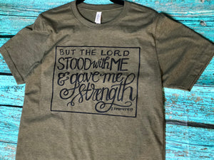 “But The Lord Stood With Me” Tee